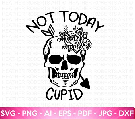 Not Today Cupid Svg Anti Valentine Svg Valentine S Day Shirts Svg Funny Valentine Svg