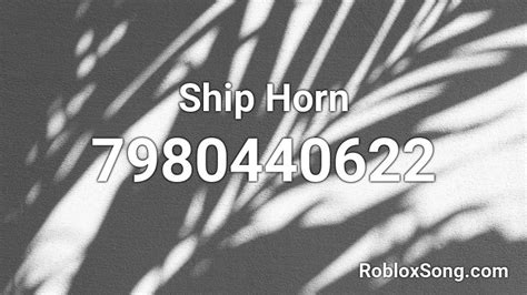 Ship Horn Roblox ID Roblox Music Codes