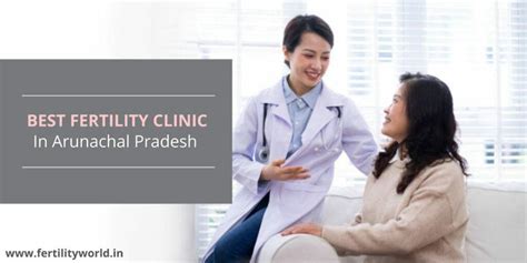 Best Fertility Clinic In Arunachal Pradesh Fertility Specialists