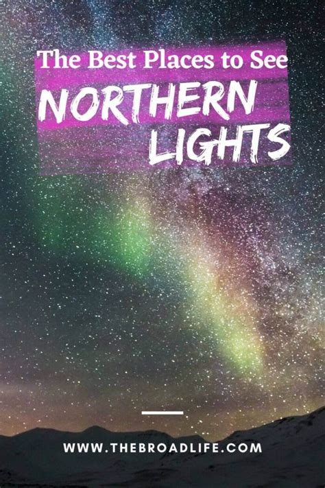 11 Best Places To See Northern Lights In The World The Broad Life