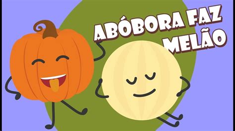 Da Abobora Faz Melão Do Melão Faz Melancia - Da Abobora Faz Melão - RETOEDU