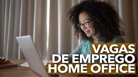 VAGAS ABERTAS Oportunidades de emprego em home office e inscrição