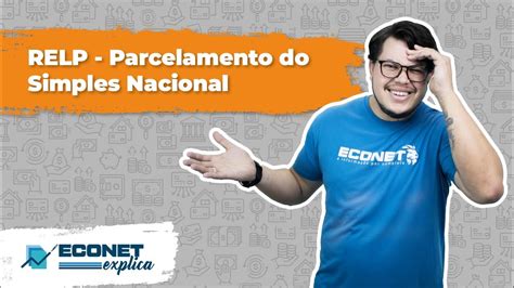 Econet Explica O Relp Novo Parcelamento Do Simples Nacional E Do Mei