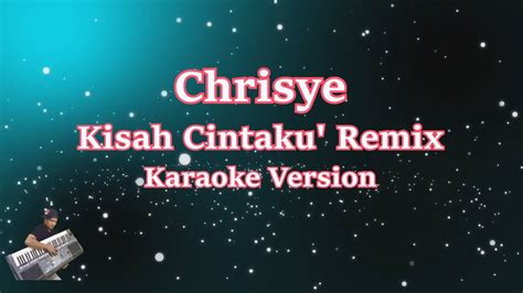 Chrisye Kisah Cintaku Remix Karaoke Lirik Tanpa Vocal Youtube