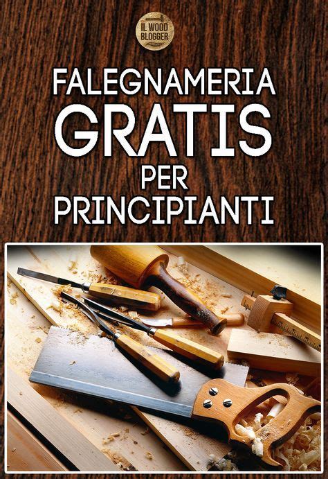 Nozioni Tutorial E Approfondimenti Di Falegnameria Gratis Fai Da