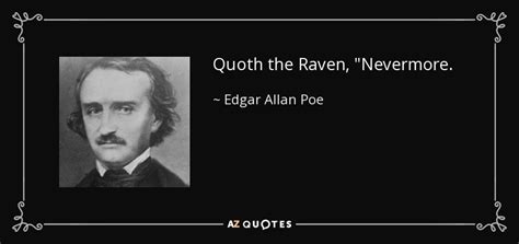 Edgar Allan Poe quote: Quoth the Raven, "Nevermore.