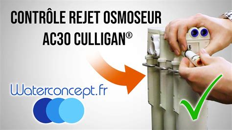 Contr Ler Le Rejet De Son Osmoseur Ac Culligan Aqua Cleer Youtube