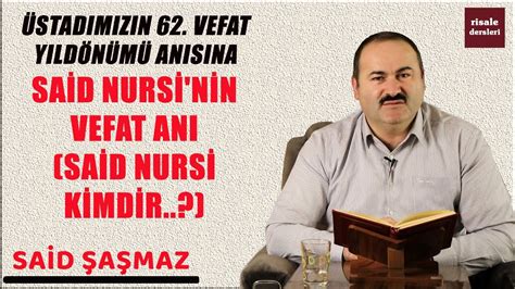 Said Şaşmaz Said Nursi nin Vefat Anı Said Nursi Kimdir YouTube