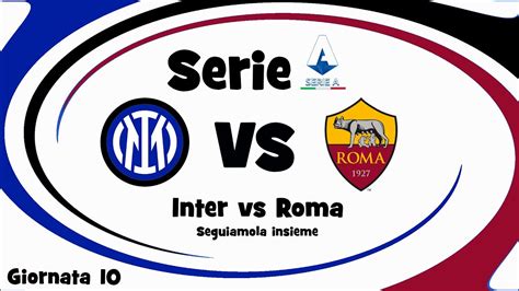 ⚽ Inter Vs Roma Serie A Giornata 10 Diretta Reaction Cronaca E