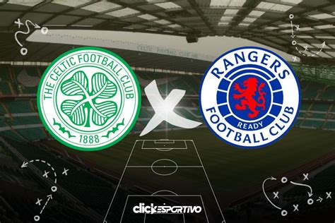 Celtic x Rangers onde assistir ao vivo horário escalações e estatísticas