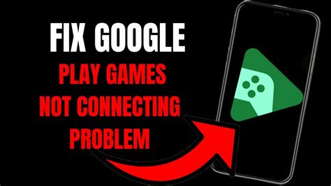 Fixing Google Play Games Not Connecting Issue Troubleshooting Guide