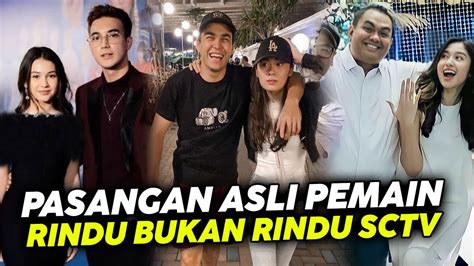 Pasangan Asli Pemain Sinetron Rindu Bukan Rindu SCTV YouTube