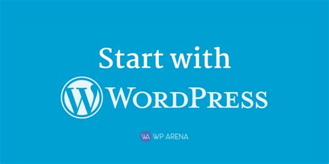 The Ultimate Guide To Start With WordPress WPArena