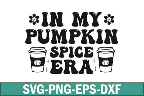 In My Pumpkin Spice Era Svg Graphic By Sapphire Art Mart Creative Fabrica