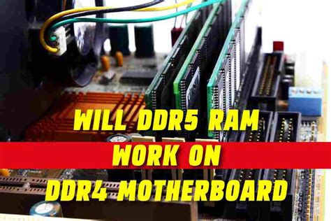 Will DDR5 RAM Work On DDR4 Motherboard? Exploring The Answer