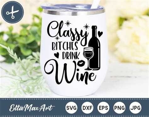 Classy Bitches Drink Wine Svg Wine Svg Wine Quote Svg Funny Etsy