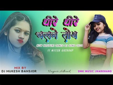 New Nagpuri Dj Song Dheere Dheere Chalne Toy Ft Nitesh