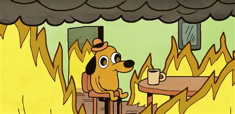 Empty HD Template of "This is Fine" dog, or "Dog in burning house" : r ...