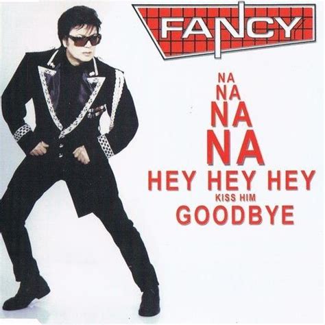 Na Na Na Na Hey Hey Hey Kiss Him Goodbye - Fancy mp3 buy, full tracklist