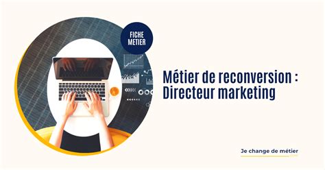 Devenir Directeur Marketing Formation Salaire Reconversion