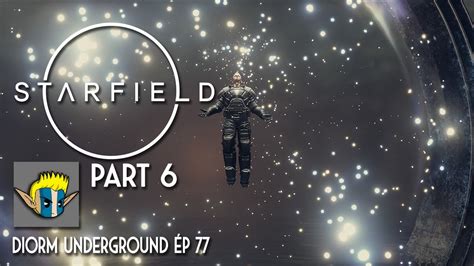 Starfield Part 6 Diorm Underground Ép 77 YouTube