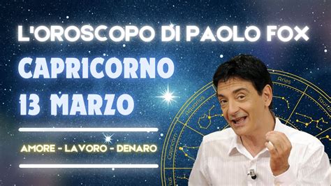 Capricorno Mercoled Marzo Oroscopo Di Paolo Fox Contrariati