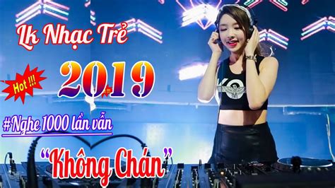 LIÊN KHÚC NHẠC TRẺ REMIX 8X 9X HAY NHẤT 2019 CỰC BỐC LỬA lk nhạc trẻ