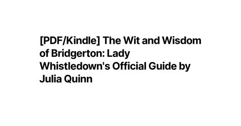 [pdf Kindle] The Wit And Wisdom Of Bridgerton Lady Whistledown S Official Guide By Julia Quinn