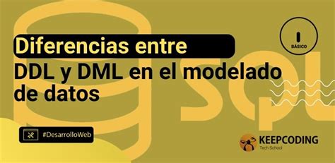 Diferencias Entre Ddl Y Dml En El Modelado De Datos