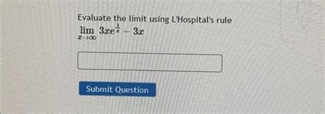 Solved Evaluate The Limit Using Lhospitals Rule [ Lim