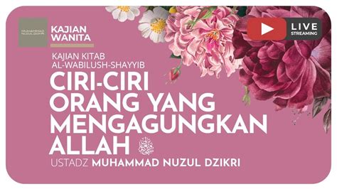 75 CIRI CIRI ORANG YANG MENGAGUNGKAN ALLAH ﷻ Kajian Wanita Kitab Al