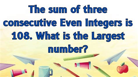 The Sum Of Three Consecutive Even Integers Is 108 What Is The Largest