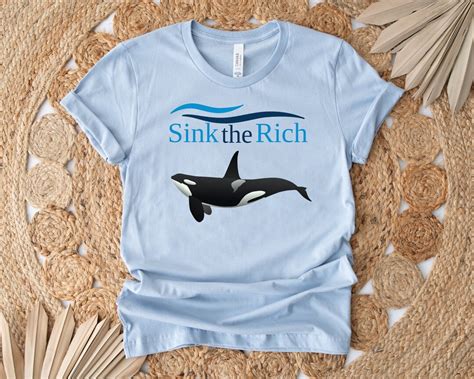 Sink The Rich Orca Shirt Eat The Rich Team Orca Titan Submersible Ocean Gate Fuck Them