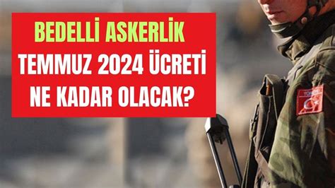 Bedelli askerlik Temmuz 2024 ücreti ne kadar olacak Bedelli askerlik