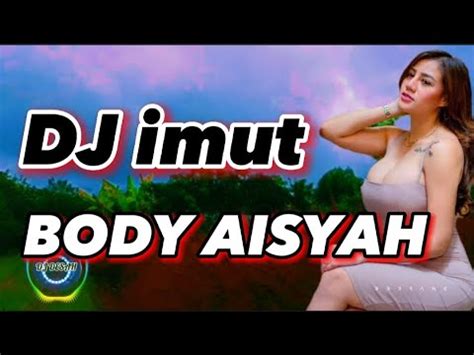 DJ IMUT BODY AISYAH JEDAG JEDUG VIRAL FULL BASS YouTube