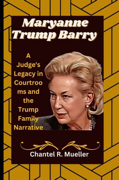 Maryanne Trump Barry: A Judge's Legacy in Courtrooms and the Trump ...