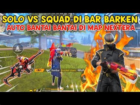 19 KILL SOLO VS SQUAD DI BAR BARKEN AUTO BANTAI BANTAI DI MAP NEXTERA