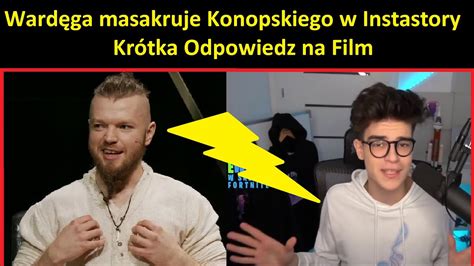 Wardęga wyjaśnia Konopskiego w Instastory Reakcja na film YouTube