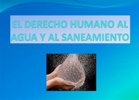 El Derecho Humano Al Agua Y Saneamiento Hic Al