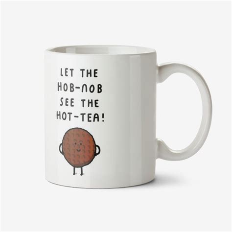 Funny Let The Hob Nob See The Hot Tea Hottie Pun Mug Moonpig