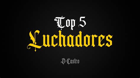 TOP 5 LUCHADORES - YouTube