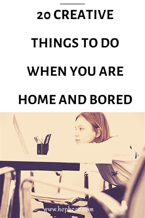 20 Creative Things To Do When You Are Bored At Home Learn A New