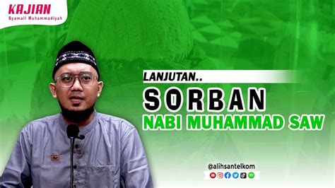 Kajian Kitab Syamail Muhammadiyah Lanjutan Sorban Nabi Muhammad