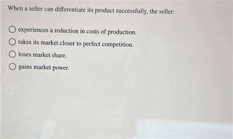 Solved When a seller can differentiate its product | Chegg.com 