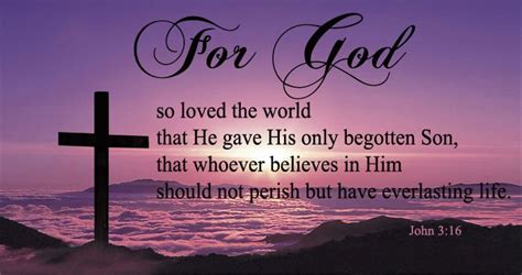 For God So Loved The World That He Gave His Only Begotten Son That Who