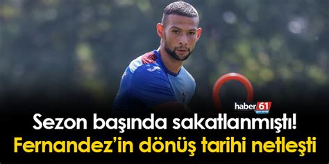 Trabzonspor Da Sezon Ba Nda Sakatlanm T Fernandez In D N Tarihi