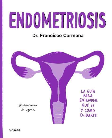 Buy Endometriosis La Guía Para Entender Qué Es Y Cómo Cuidarte Online