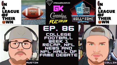 Ep 86 College Football Week 1 Recap Nfl News And Future Nfl Hall Of