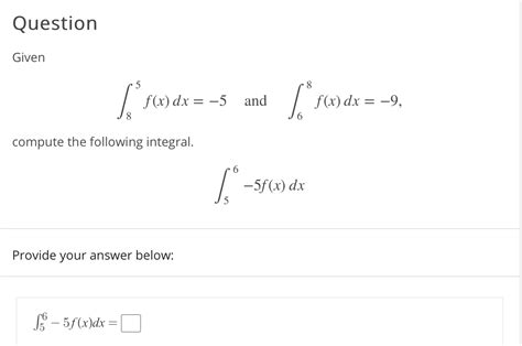 Solved Question Given [° Fædx 5 And F X Dx 9 Compute