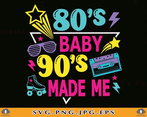 80s Baby 90s Made Me Svg